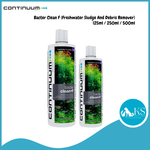 CONTINUUM Bacter Clean F (Freshwater Sludge And Debris Remover) 125ml / 250ml / 500ml Fish & Aquatic
